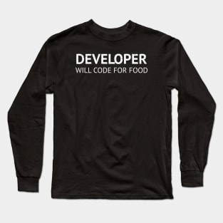 Developer will code for food Long Sleeve T-Shirt